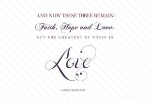Download And Now These Three Remain Faith, Hope and Love. but the Greatest of These is Love - 1 Corinthians 13:13 - Premium Resources