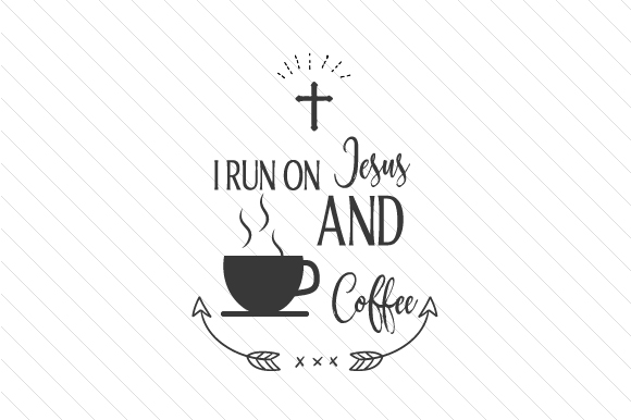 Download I Run on Jesus and Coffee - Premium Resources